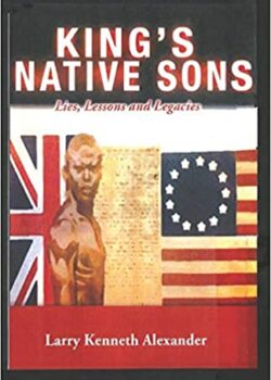 King’s Native Sons: Lies, Legacies, Lessons