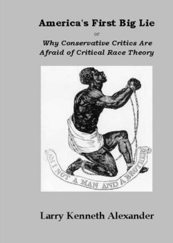 America’s First Big Lie: Why Conservative Critics Are Afraid Of Critical Race Theory