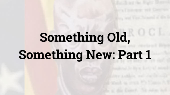 Something Old, Something New: Part 1